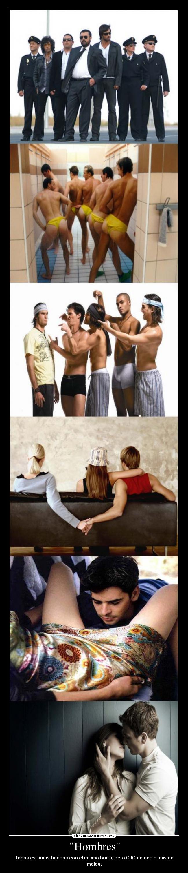 Hombres - Todos estamos hechos con el mismo barro, pero OJO no con el mismo molde.