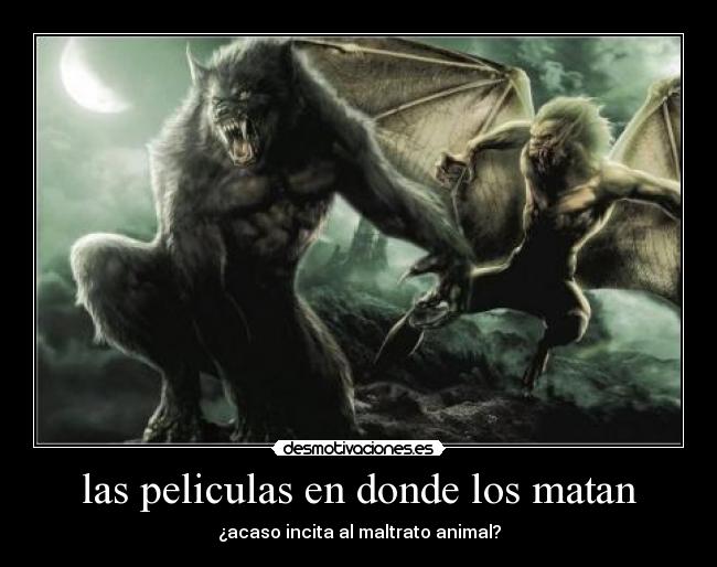 las peliculas en donde los matan - ¿acaso incita al maltrato animal?