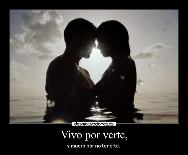 Vivo por verte, - 