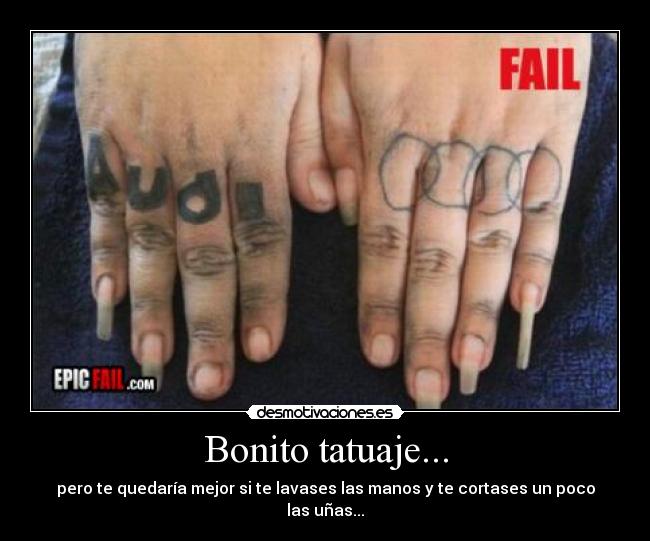 Bonito tatuaje... - pero te quedaría mejor si te lavases las manos y te cortases un poco las uñas...
