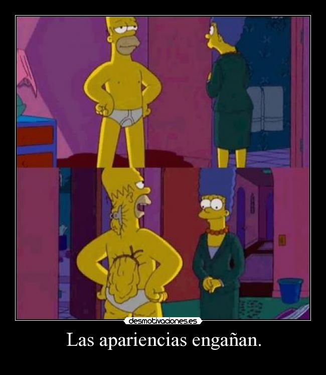 Las apariencias engañan. -