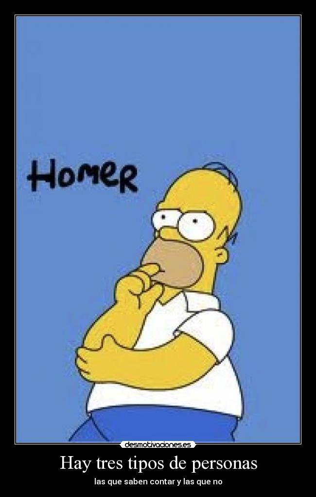 Hay tres tipos de personas - las que saben contar y las que no