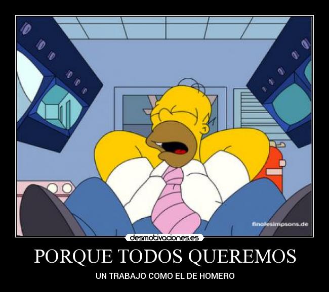 PORQUE TODOS QUEREMOS - UN TRABAJO COMO EL DE HOMERO