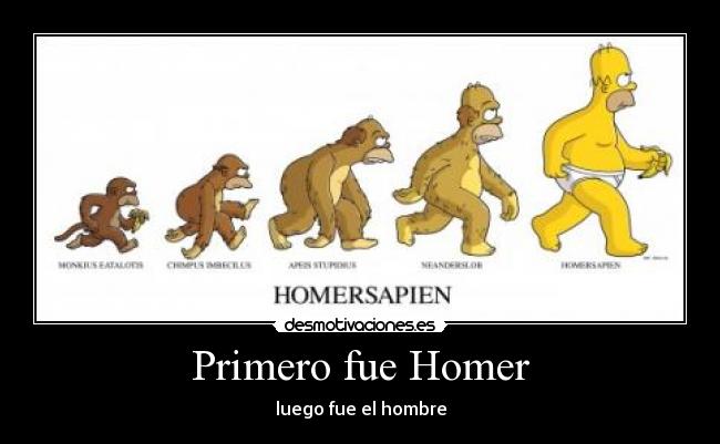 Primero fue Homer - luego fue el hombre