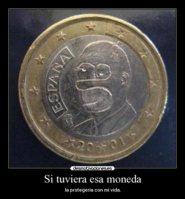 Si tuviera esa moneda -