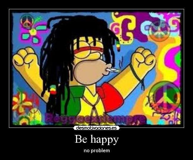 Be happy - no problem