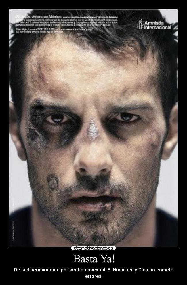 Basta Ya! - De la discriminacion por ser homosexual. El Nacio asi y Dios no comete errores.