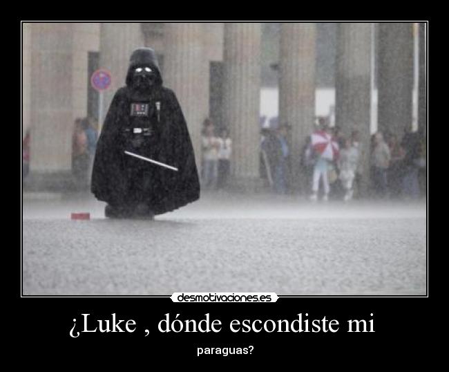 ¿Luke , dónde escondiste mi  - paraguas?
