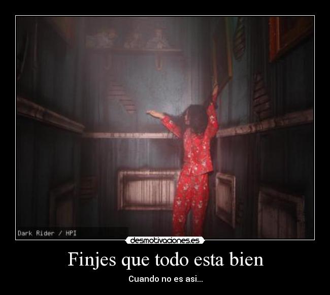 Finjes que todo esta bien - 