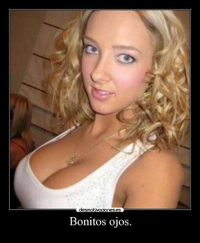 Bonitos ojos. -