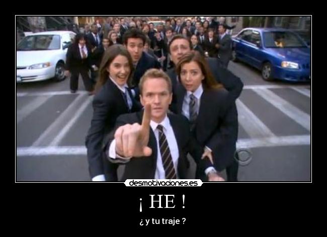 ¡ HE !  - ¿ y tu traje ? 