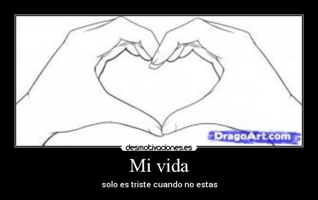 Mi vida - solo es triste cuando no estas