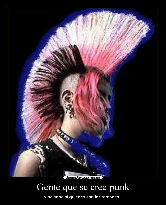Gente que se cree punk - y no sabe ni quienes son los ramones...
