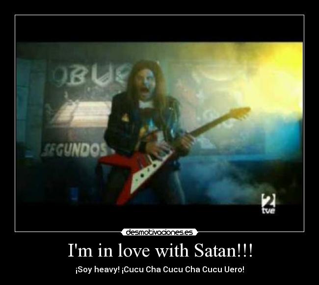 Im in love with Satan!!! -