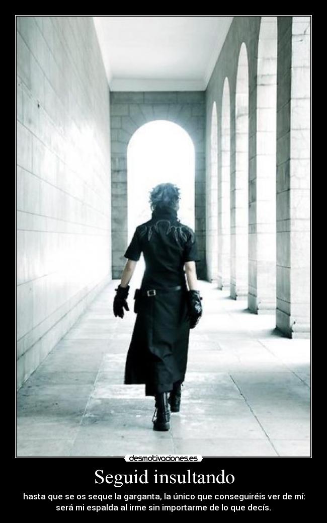 Seguid insultando -