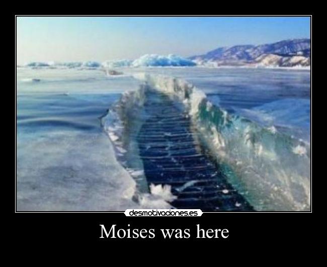 Moises was here -