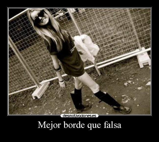 Mejor borde que falsa - 