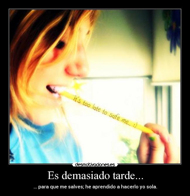 Es demasiado tarde... - 