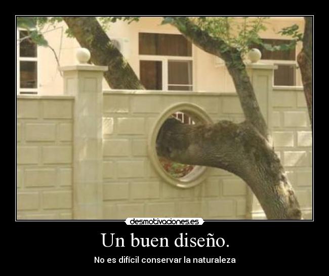 Un buen diseño. - No es difícil conservar la naturaleza