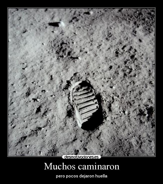 Muchos caminaron - pero pocos dejaron huella