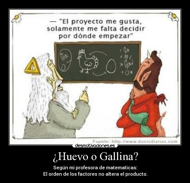 ¿Huevo o Gallina? -