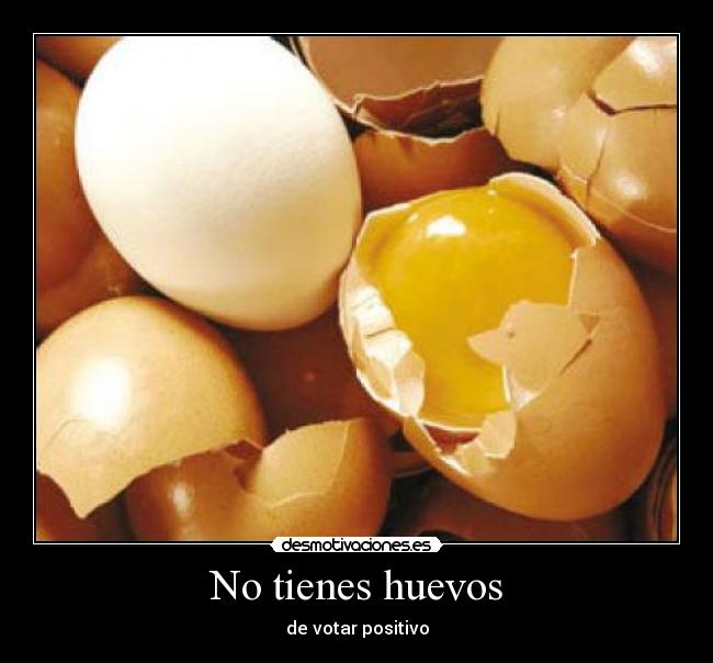 No tienes huevos - 