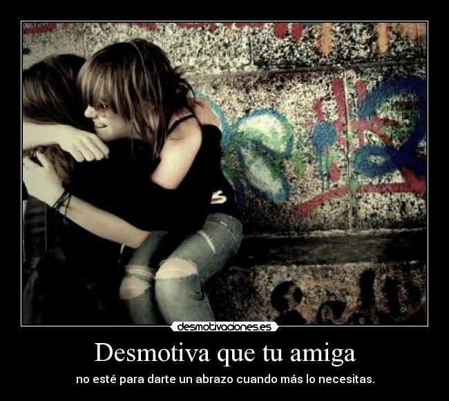Desmotiva que tu amiga -
