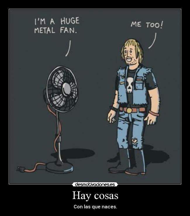 Hay cosas - Con las que naces.