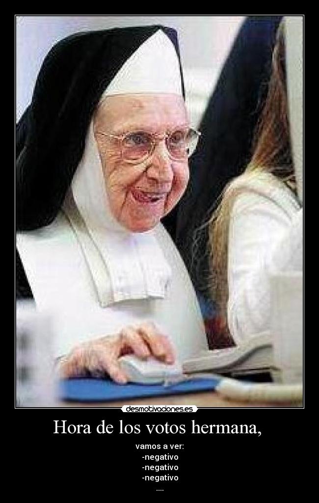 Hora de los votos hermana,  - 