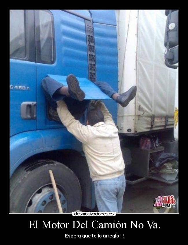El Motor Del Camión No Va. - Espera que te lo arreglo !!!