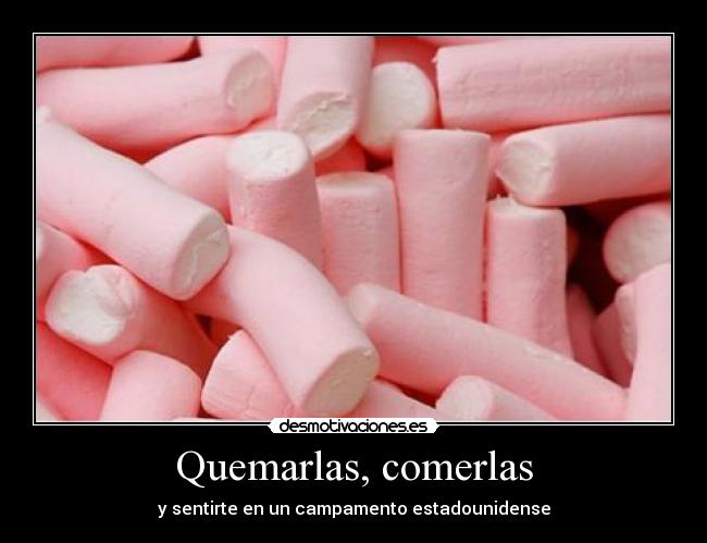 Quemarlas, comerlas -