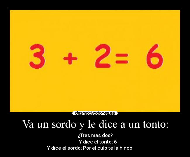 Va un sordo y le dice a un tonto: - 