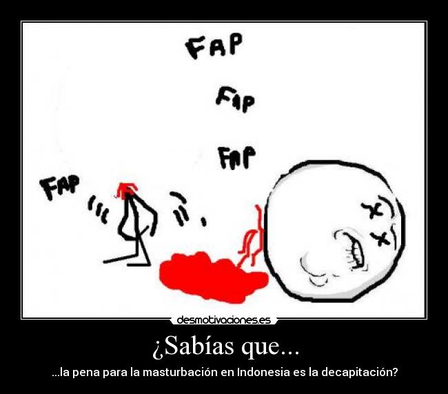 ¿Sabías que... - ...la pena para la masturbación en Indonesia es la decapitación?