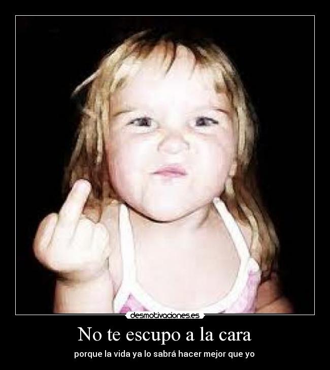 No te escupo a la cara - 