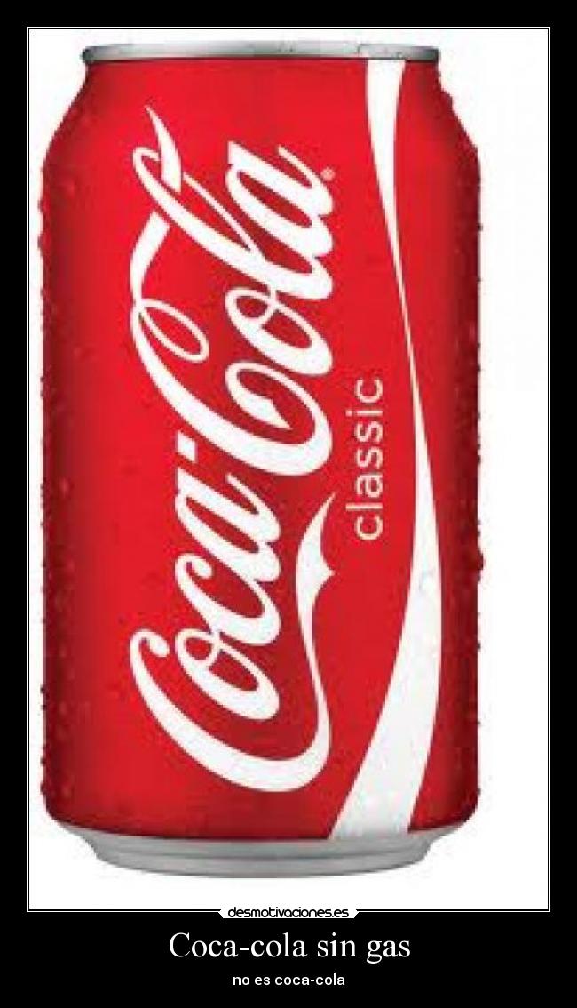 Coca-cola sin gas - no es coca-cola