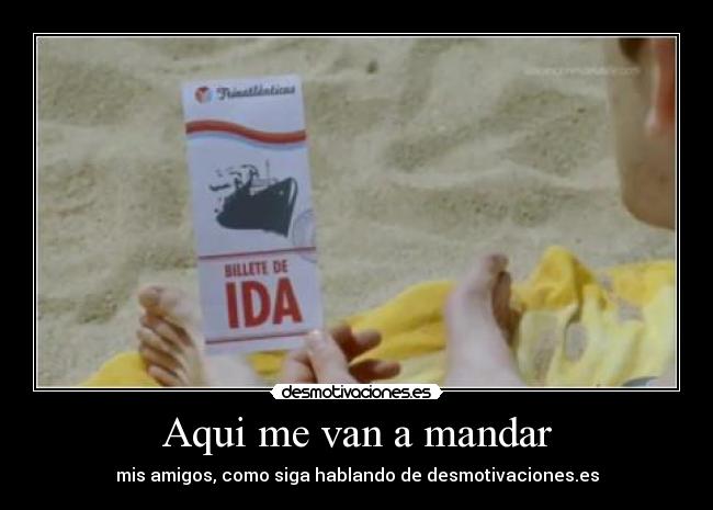 Aqui me van a mandar -