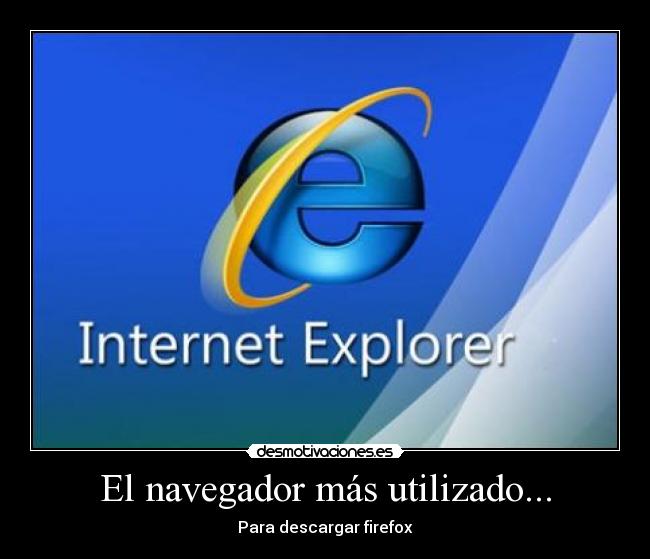 carteles internet explorer firefox desmotivaciones