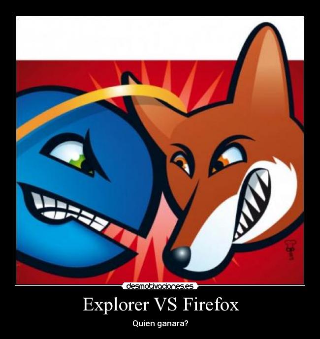 Explorer VS Firefox - Quien ganara?