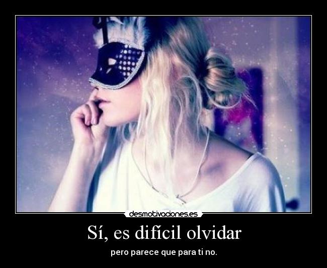 Sí, es difícil olvidar -