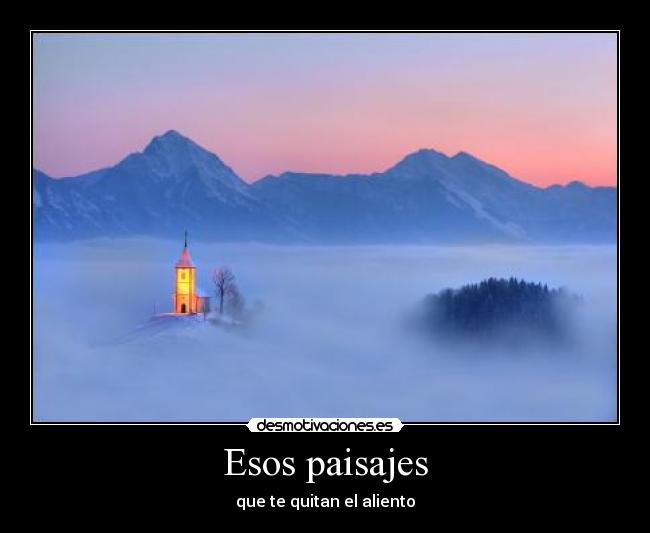 Esos paisajes - que te quitan el aliento