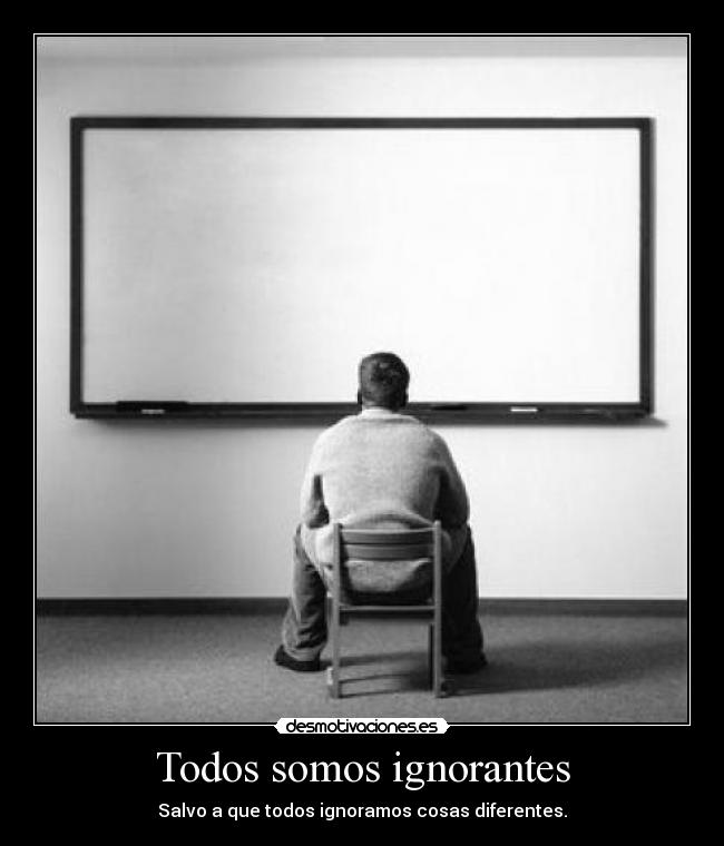 Todos somos ignorantes -