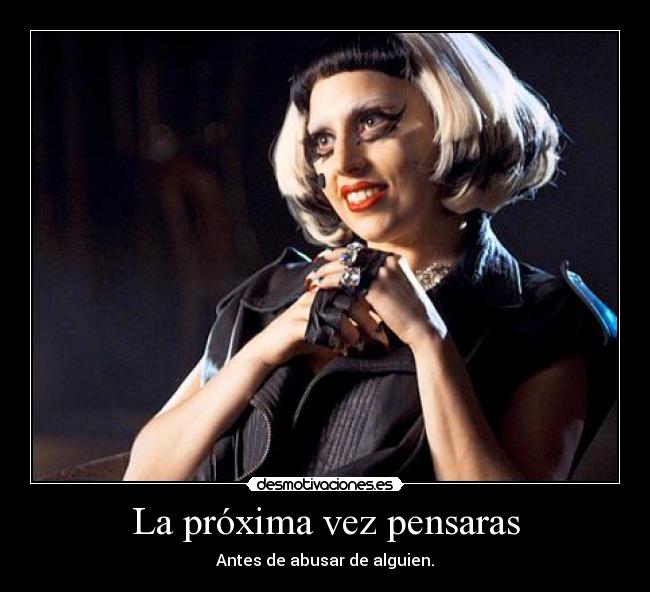 carteles lady gaga abuso basura mismo desmotivaciones