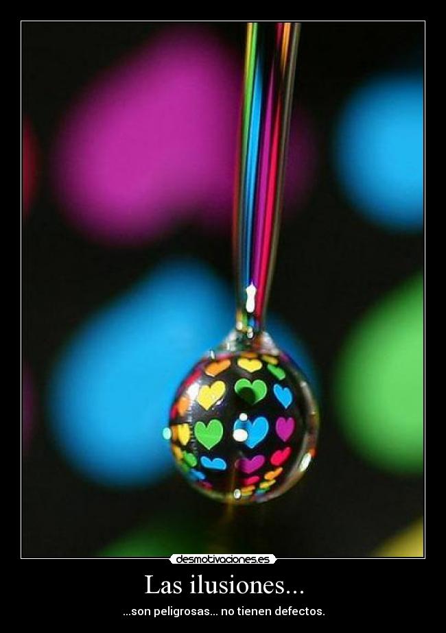 Las ilusiones... -