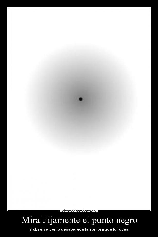 Mira Fijamente el punto negro -