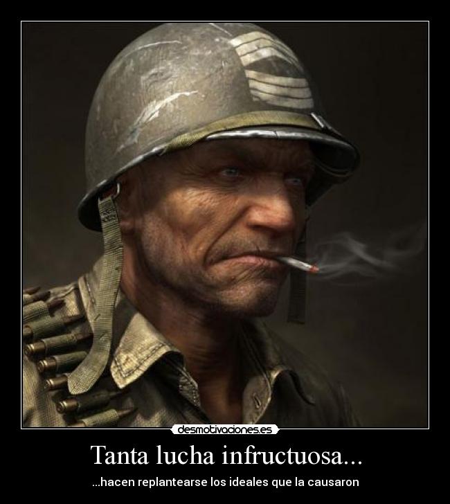 Tanta lucha infructuosa... -