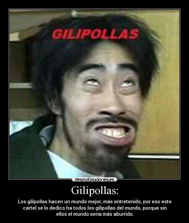 Gilipollas: -