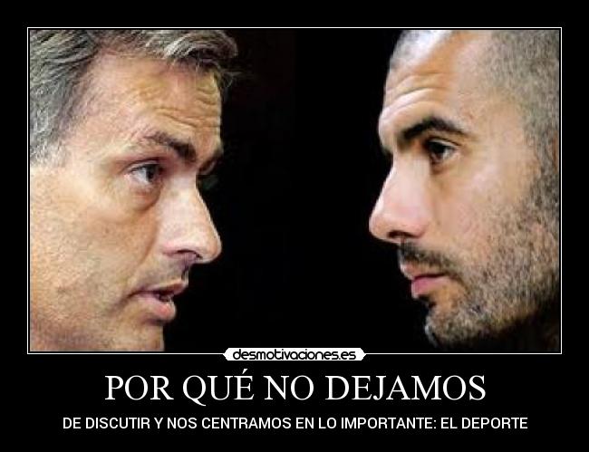 POR QUÉ NO DEJAMOS - DE DISCUTIR Y NOS CENTRAMOS EN LO IMPORTANTE: EL DEPORTE