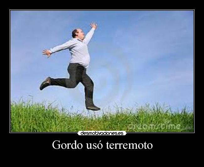 Gordo usó terremoto - 