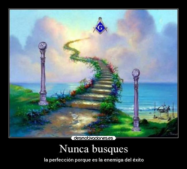 Nunca busques - la perfección porque es la enemiga del éxito