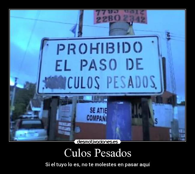 Culos Pesados - Si el tuyo lo es, no te molestes en pasar aquí